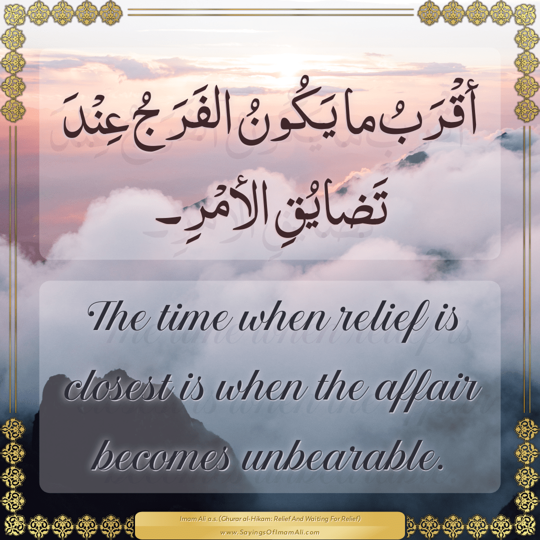 The time when relief is closest is when the affair becomes unbearable.